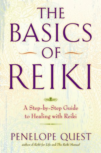 The Basics of Reiki: A Step-by-Step Guide to Healing with Reiki by Penelope Quest