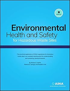 ENVIRONMENTAL HEALTH & SAFETY FOR HAZARDOUS WASTE SITES by Richard C Barth