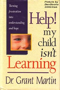 Help! My Child Isn't Learning: Turning Frustration into Understanding and Hope