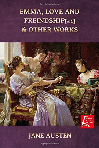 Emma, Love And Friendship & Other Works by Jane Austen