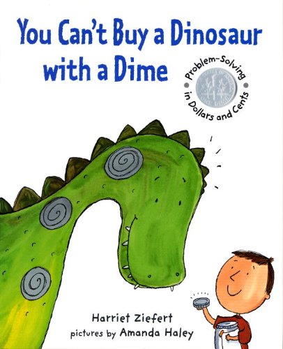 You Can't Buy a Dinosaur With a Dime: Problem-solving in Dollars and Cents by Harriet Ziefert