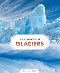 Glaciers (Earth Rocks!)