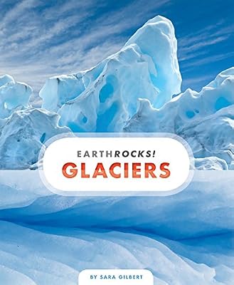 Glaciers (Earth Rocks!)