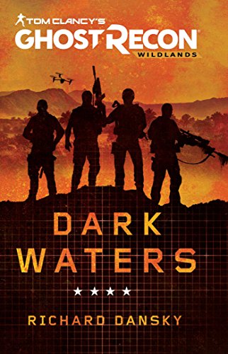 Tom Clancy's Ghost Recon Wildlands: Dark Waters by RICHARD DANSKY