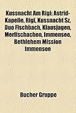 Kssnacht Am Rigi: Astrid-Kapelle, Rigi, Kssnacht Sz, Duo Fischbach, Klausjagen, Merlischachen, Immensee, Bethlehem Mission Immensee