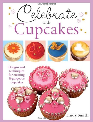 Celebrate with Cupcakes by Lindy Smith