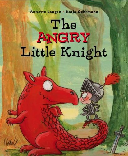 The Angry Little Knight by Annette Langen