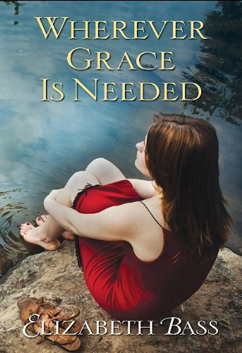 Wherever Grace is Needed by Elizabeth Bass