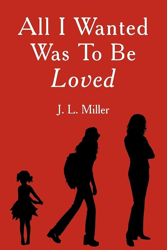 All I Wanted Was To Be Loved by Judy Bernard