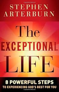 Exceptional Life, The: 8 Powerful Steps to Experiencing God's Best for You