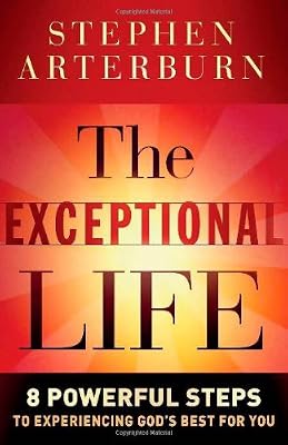 Exceptional Life, The: 8 Powerful Steps to Experiencing God's Best for You