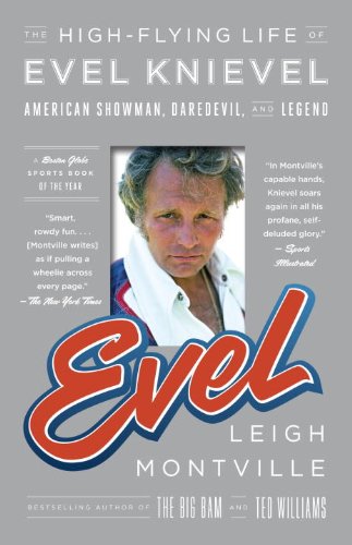 Evel: The High-Flying Life of Evel Knievel: American Showman, Daredevil, and Legend by Kostya Kennedy