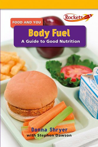 Body Fuel: A Guide to Good Nutrition by Donna Shryer