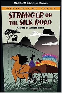 Stranger on the Silk Road: A Story of Ancient China