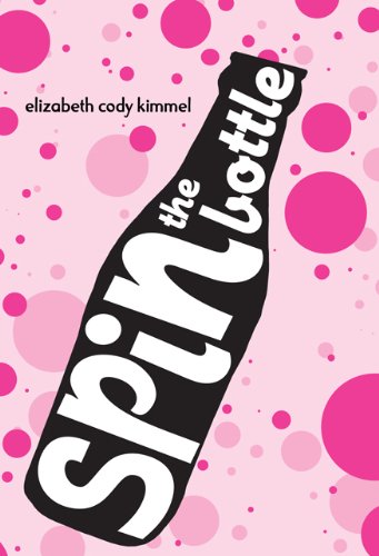 Spin The Bottle by Elizabeth Cody Kimmel