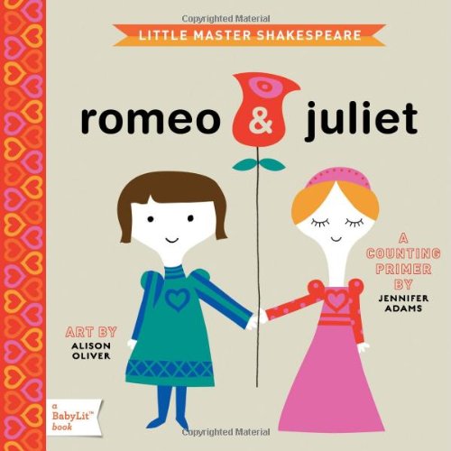 Romeo &amp; Juliet: A BabyLit Counting Primer by Jennifer Adams