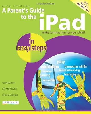 A Parent's Guide to the iPad: Make Learning Fun for Your Child (In Easy Steps)