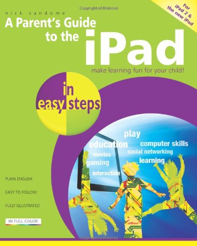 A Parent's Guide to the iPad: Make Learning Fun for Your Child (In Easy Steps) by Nick Vandome