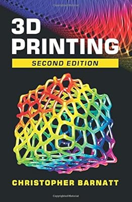 3D Printing: Second Edition