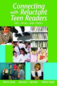 Connecting with Reluctant Teen Readers: Tips, Titles, and Tools