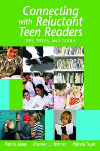 Connecting with Reluctant Teen Readers: Tips, Titles, and Tools by Patrick Jones