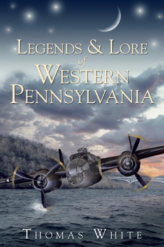 Legends and lore of western Pennsylvania by Thomas White