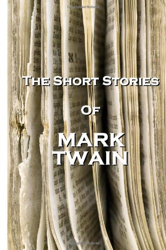 The Short Stories Of Mark Twain by Mark Twain