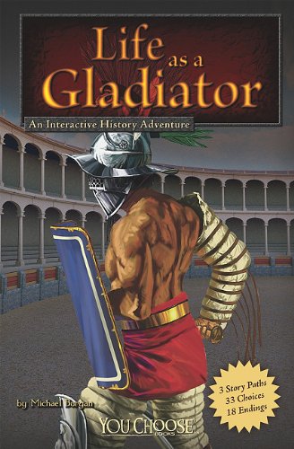 Life as a Gladiator: An Interactive History Adventure by Michael  Burgan