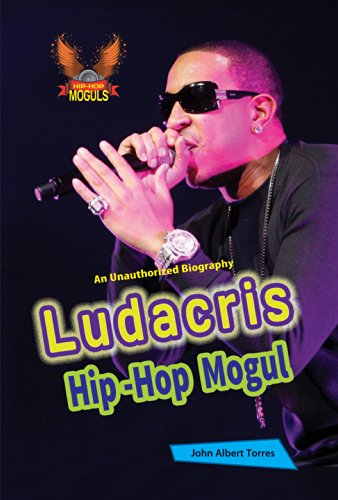 Ludacris: Hip-hop Mogul by John Albert Torres