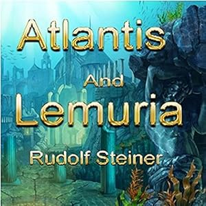 Atlantis and Lemuria by Rudolf Steiner