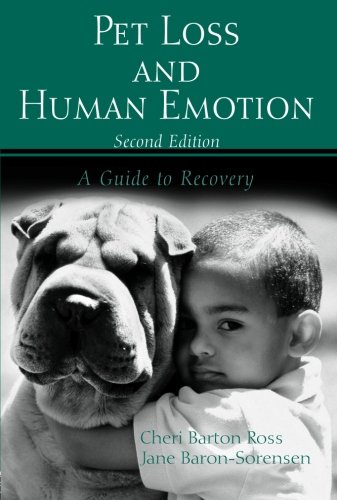 

Pet Loss and Human Emotion, second edition: A Guide to Recovery