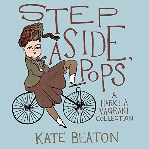 Step Aside, Pops: A Hark! A Vagrant Collection by Kate Beaton