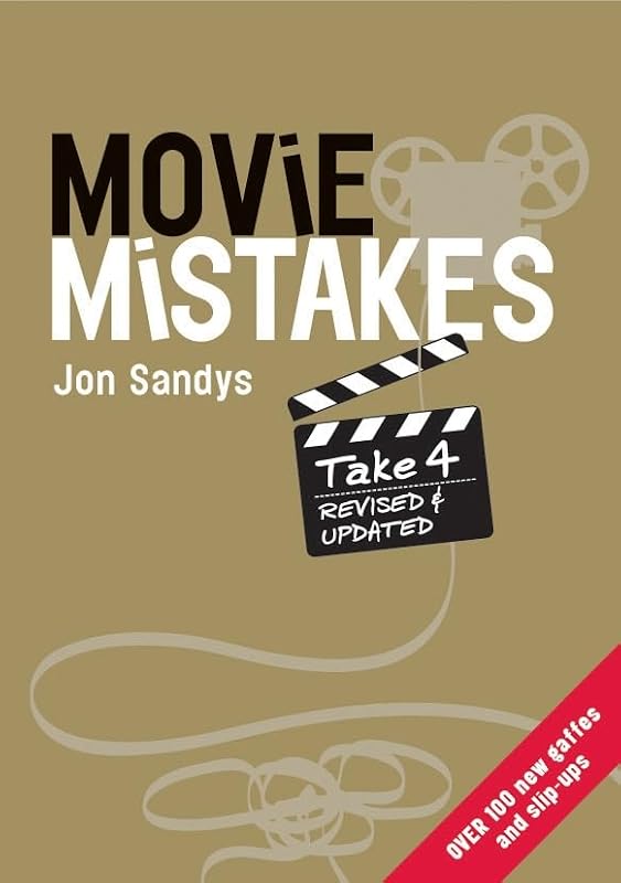 Movie Mistakes Take 4: Revised And Updated by Jon Sandys