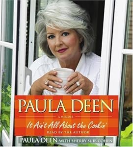 Paula Deen: It Ain't All About the Cookin' by Paula Deen