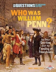 Who Was William Penn?: And Other Questions About the Founding of Pennsylvania by Marty Rhodes Figley