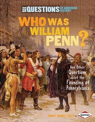 Who Was William Penn?: And Other Questions About the Founding of Pennsylvania