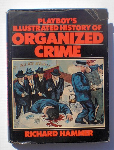 Playboy's illustrated history of organized crime by Richard Hammer