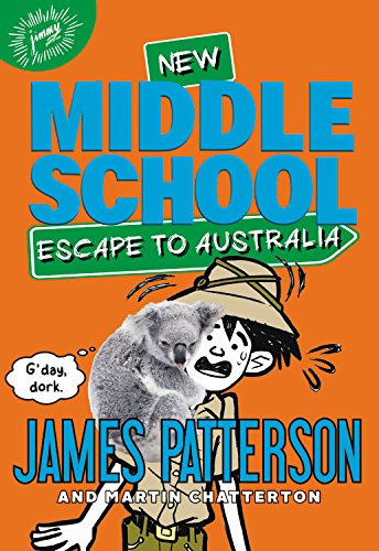 Middle School: Escape to Australia by James Patterson
