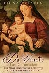 Da Vinci's Last Commission: The Most Sensational Detective Story in the History of Art by Fiona McLaren (2012-08-16)