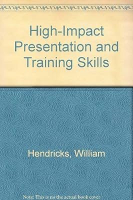 High-Impact Presentation and Training Skills (Communication series)