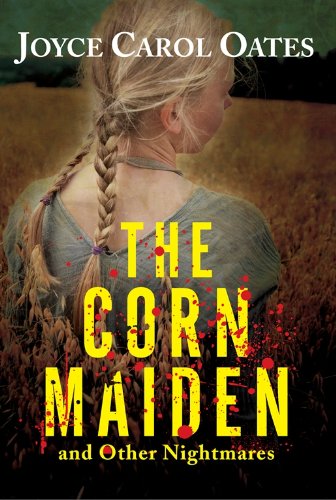 The Corn Maiden by Joyce Carol Oates