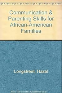 Communication & Parenting Skills for African-American Families by Hazel Longstreet