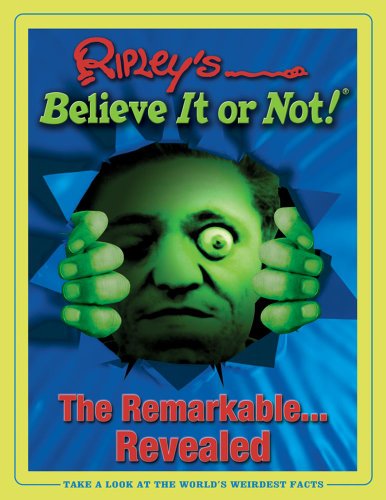 Ripley's Believe It Or Not! Remarkable Revealed by Ripley's Believe It or Not