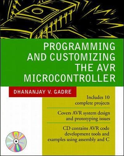 Programming and Customizing the AVR Microcontroller by Dhananjay Gadre