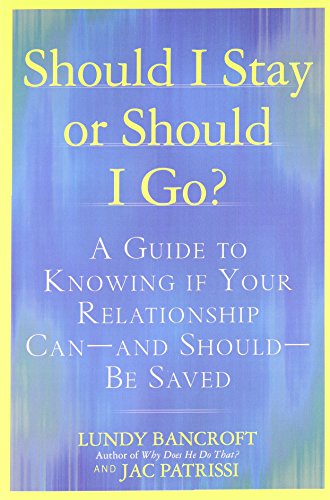Should I Stay or Should I Go?: A Guide to Knowing if Your Relationship Can--and Should--be Saved by Lundy Bancroft