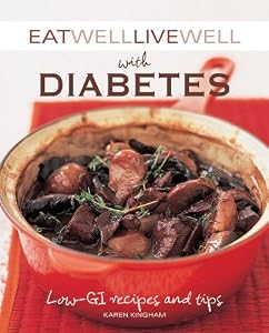Eat Well Live Well with Diabetes: Low-GI Recipes and Tips by Karen Kingham