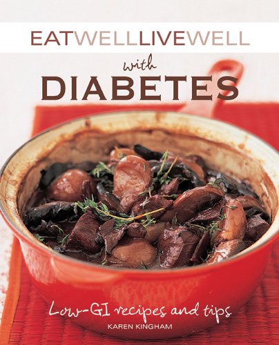 Eat Well Live Well with Diabetes: Low-GI Recipes and Tips by Karen Kingham