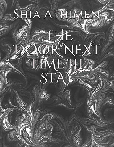 "THE DOOR"NEXT TIME ILL STAY by Shia Athimen