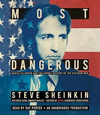 Most Dangerous: Daniel Ellsberg and the Secret History of the Vietnam War