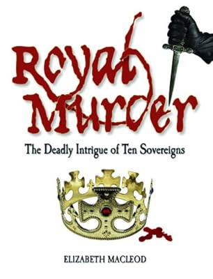 Royal Murder: The Deadly Intrigue of Ten Sovereigns